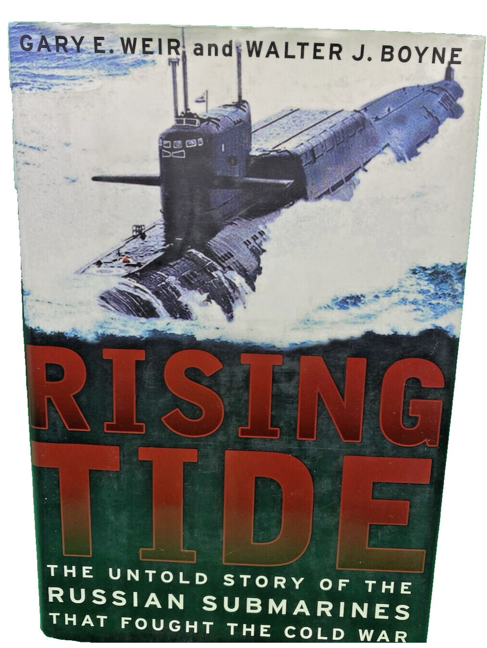 Rising Tide: The Untold Story of the Russian Submarines That Fought the Cold War